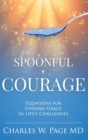 Spoonful of Courage : Equations to Find Grace in Life's Challenges - Book