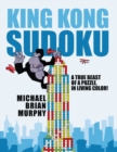 King Kong Sudoku : A True Beast of a Puzzle, in Living Color! - Book