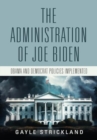 The Administration of Joe Biden - Obama and Democrat Policies Implemented - Book