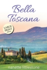 Bella Toscana : Chocolate and Romance in Tuscany - Large Print - Book