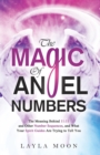 The Magic of Angel Numbers : Meanings Behind 11:11 and Other Number Sequences, and What Your Spirit Guides Are Trying to Tell You - Book