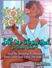 Self-Care Coloring Book for Black Women : Over 40 Stunning Illustrations Relax, Color, and Enjoy The Good Vibes - Book