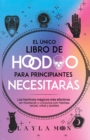 El unico libro de Hoodoo para principiantes que necesitaras : Los hechizos magicos mas efectivos en Rootwork y Conjuros con hierbas, raices, velas y aceites - Book