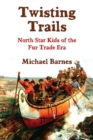Twisting Trails : North Star Kids of the Fur Trade Era - Book