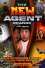 The New Agent Orange : Comparing Dioxin Exposure in Vietnam to Gulf War Syndromes and Sicknesses - Book