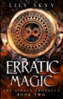 Erratic Magic : The Hidden Prophecy Book 2 - Book