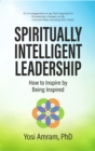Spiritually Intelligent Leadership : How to Inspire by Being Inspired - Book