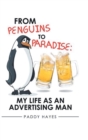 From Penguins to Paradise : My Life as an Advertising Man - Book
