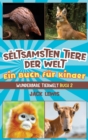 Die seltsamsten Tiere der Welt Ein Buch fur Kinder : Uberraschende Fotos und kuriose Fakten zu den seltsamsten Tieren der Erde! - Book