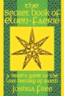 The Secret Book of Elven-Faerie : A Druid's Guide to the Lost History of Earth - Book