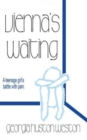 Vienna's Waiting : A Teenage Girl's Battle with Pain - Book