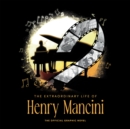 The Extraordinary Life Of Henry Mancini: Official Graphic Novel - Book