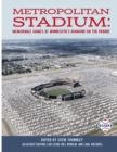 Metropolitan Stadium : Memorable Games at Minnesota's Diamond on the Prairie - Book