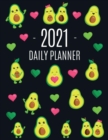 Avocado Daily Planner 2021 : Funny & Healthy Fruit Monthly Agenda For All Your Weekly Meetings, Appointments, Office & School Work January - December Calendar Cute Green Berry Year Organizer for Women - Book