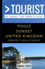 Greater Than a Tourist- Poole Dorset United Kingdom : 50 Travel Tips from a Local - Book