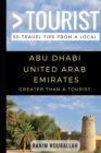 Greater Than a Tourist- Abu Dhabi United Arab Emirates : 50 Travel Tips from a Local - Book