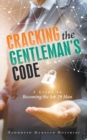 Cracking the Gentleman'S Code : A Guide to Becoming the Job 29 Man - eBook