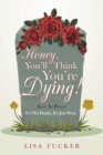 Honey, You'll Think You're Dying! : It's Not Death, It's Just Panic - Book