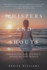 Whispers and Shouts : Embracing the Journey, Enjoying the Dance - Book