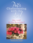 Pat's Chatterboxing with the Lord : Hey, Lord! Do You Remember? - Book