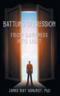 Battling Depression : From Darkness into Light - Book