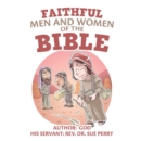 Faithful Men and Women of the Bible - eBook