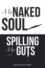 My Naked Soul : Spilling My Guts - eBook