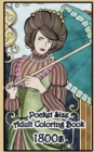 1800's Pocket Size Adult Coloring Book : Travel Size Renaissance Inspired Fashion and Beauty Coloring Book for Adults - Book