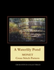 A Waterlily Pond : Monet cross stitch pattern - Book