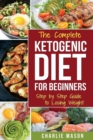Ketogenic Diet for Beginners : Lose a Lot of Weight Fast Using Your Body's Natural Processes - Book