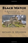 Black Watch : A Screenplay of the Supernatural - Book