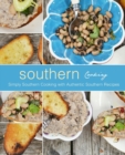 Southern Cooking : Simply Southern Cooking with Authentic Southern Recipes - Book