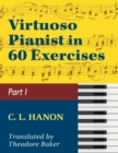 Virtuoso Pianist in 60 Exercises - Book 1 : Schirmer Library of Classics Volume 1071 Piano Technique (Schirmer's Library, Volume 1071) - Book