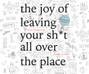 The Joy of Leaving Your Sh*t All Over the Place - eAudiobook