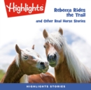Rebecca Rides the Trail and Other Real Horse Stories - eAudiobook