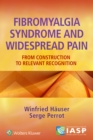 Fibromyalgia Syndrome and Widespread Pain : From Construction to Relevant Recognition - Book