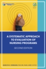A Systematic Approach to Evaluation of Nursing Programs - eBook