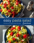 Easy Pasta Salad Cookbook : 50 Delicious Pasta Salad Recipes - Book