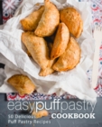 Easy Puff Pastry Cookbook : 50 Delicious Puff Pastry Recipes - Book