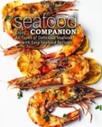 Seafood Companion : Enjoy All Types of Delicious Seafood with Easy Seafood Recipes - Book