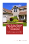 How To Start Flipping Houses with Illinois Real Estate Rehab House Flipping : How To Sell Your House Fast & Get Funding For Flipping REO Properties & Illinois Homes - Book