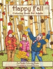 Happy Fall Coloring Book for Adults : Autmn Inspired Coloring Book for Adults with Fall Scenes, Forests, Pumpkins, Leaves, Cats, and more! - Book
