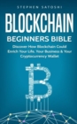 Blockchain : Beginners Bible - Discover How Blockchain Could Enrich Your Life, Your Business & Your Cryptocurrency Wallet - Book