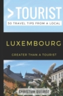 Greater Than a Tourist- Luxembourg : 50 Travel Tips from a Local - Book