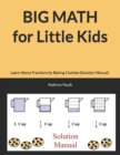 BIG MATH for Little Kids : Learn About Fractions by Baking Cookies (Solution Manual) - Book