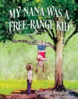 My Nana Was A Free-Range Kid - eBook