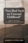 "You Had Such an Unusual Childhood" : Essays on Growing Up in the Middle East during World War II - Book