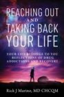 Reaching Out and Taking Back Your Life : Your Life Belongs to You ... Reflections of Drug Addictions and Recovery - Book