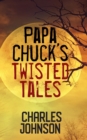 Papa Chuck's Twisted Tales - Book