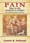 Pain : Why Do We Continue to Suffer? The Culture and Science of Pain - Book